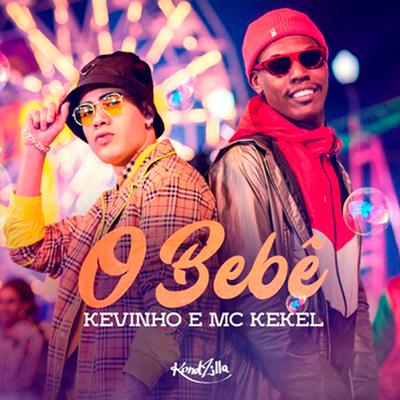 O Bebê By MC Kevinho, MC Kekel's cover