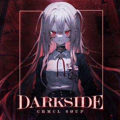 DARKSIDE By CHMCL SØUP's cover