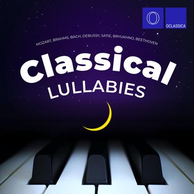 Mozart, Brahms, Bach, Debussy, Satie, Bryukhno, Beethoven: Classical Lullabies's cover