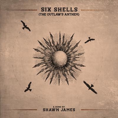 Six Shells (The Outlaw's Anthem) By Shawn James's cover