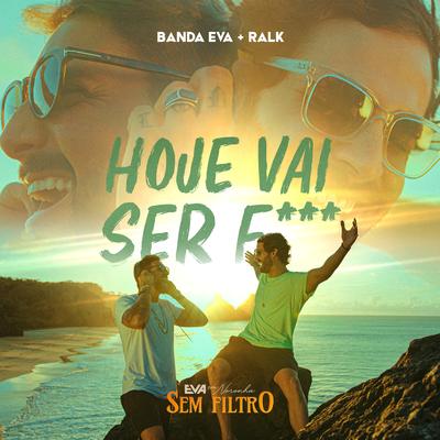 Hoje Vai Ser F*** By Banda Eva, Ralk's cover