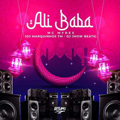 Ali Baba By MC Myres, DJ JHOW BEATS, Dj Marquinhos tm's cover