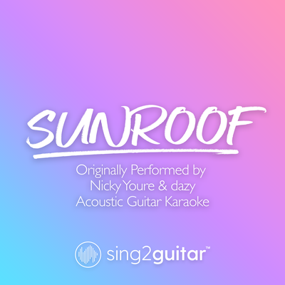 Sunroof (Originally Performed by Nicky Youre & dazy) (Acoustic Guitar Karaoke)'s cover