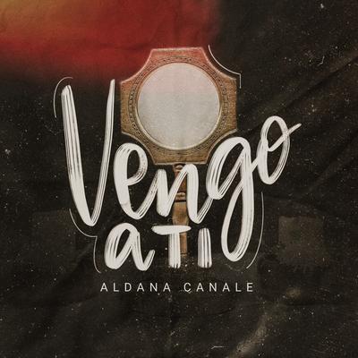 Vengo a Ti By Aldana Canale's cover