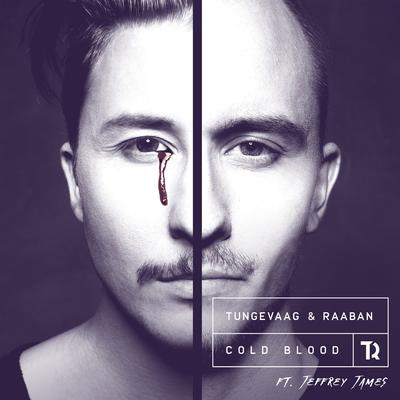 Cold Blood (feat. Jeffrey James) By Tungevaag, Raaban, Jeffrey James's cover