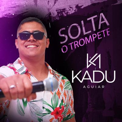 Solta o Trompete By Kadu Aguiar's cover