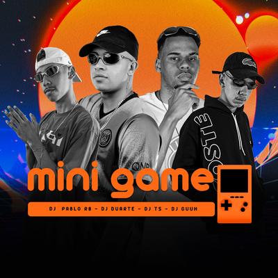MINI GAME NOVO  By DJ DUARTE, DJ Guuh, DJ TS, DJ Pablo RB's cover