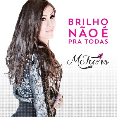 Brilho Não É Pra Todas By MC Trans's cover