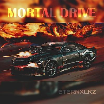 Mortal Drive By Eternxlkz's cover