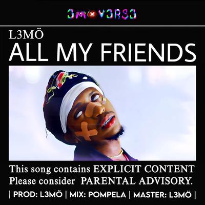 ALL MY FRIENDS By L3MO's cover