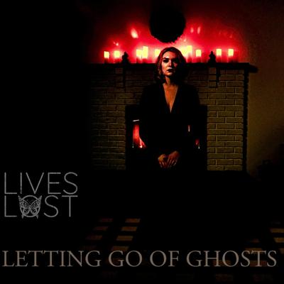 Letting Go Of Ghosts By Lives Lost's cover