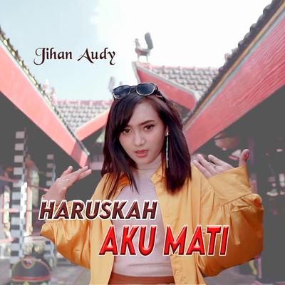 Haruskah Aku Mati By Jihan Audy's cover