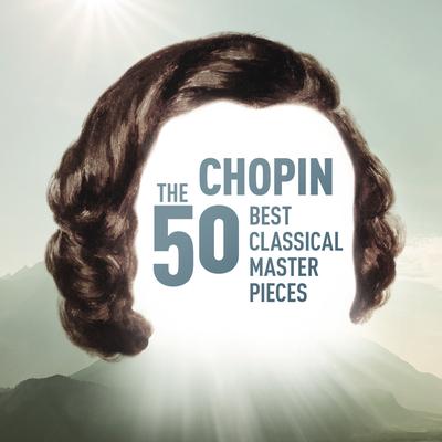 Chopin - The 50 Best Classical Masterpieces's cover