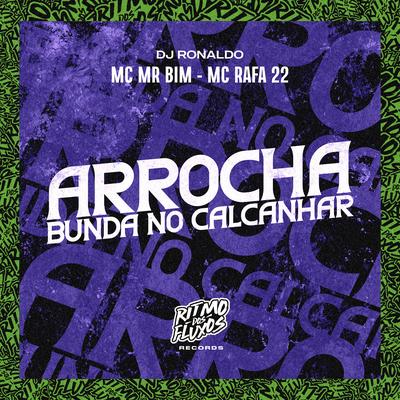Arrocha Bunda no Calcanhar By Mc Mr. Bim, MC Rafa 22, DJ Ronaldo's cover