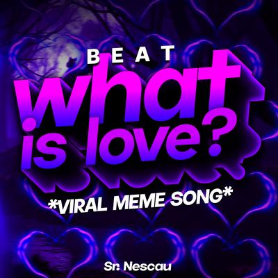 Beat What is Love? - Viral Meme Song By Sr. Nescau's cover