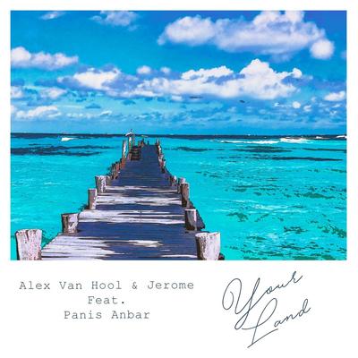 Your Land (feat. Panis Anbar) By Alex Van Hool, Jerome, Panis Anbar's cover