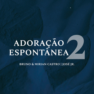 Adoração Espontânea, pt. 2 By Bruno & Mirian Castro, José Jr.'s cover