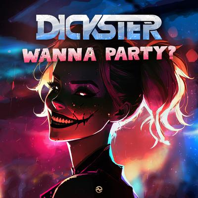 Wanna Party? By Dickster's cover
