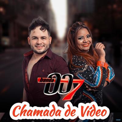 Chamada de Vídeo By Banda 007's cover