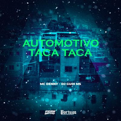 Automotivo Taca Taca By MC Denny, DJ Guih MS's cover