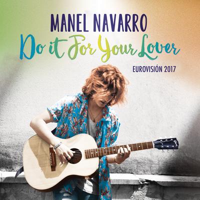 Do It for Your Lover (Eurovision 2017) By Manel Navarro's cover