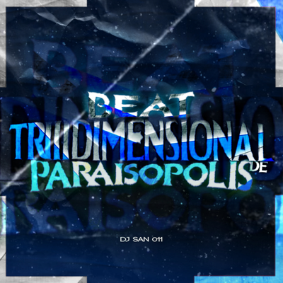 Beat Tridimensional de Paraisópolis By DJ San 011's cover