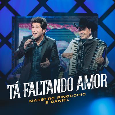 Ta Faltando Amor (Ao Vivo) By Maestro Pinocchio, Daniel's cover