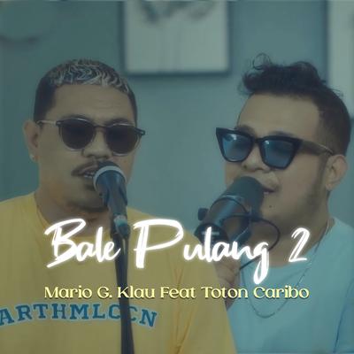 Bale Pulang 2 By Mario G klau, Toton Caribo's cover