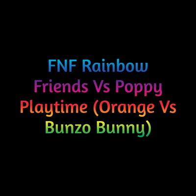 Fnf Rainbow Friends Vs Poppy Playtime (Orange Vs Bunzo Bunny)'s cover