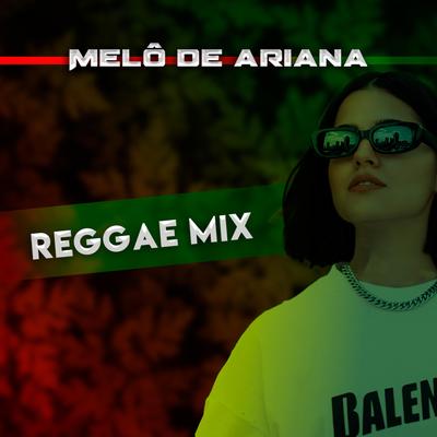Melô de Ariana (Reggae Maranhão) By Laercio Mister Produções's cover