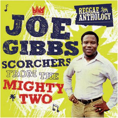 Reggae Anthology: Joe Gibbs - Scorchers From The Mighty Two's cover