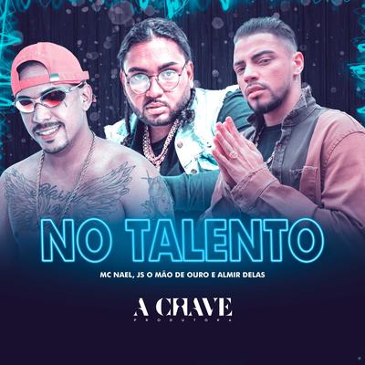 No Talento By MC NAEL, JS o Mão de Ouro, Almir delas's cover