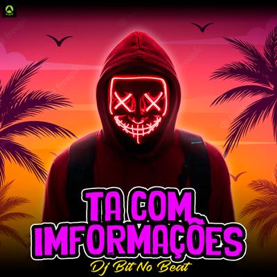 Ta Com Imformações (feat. MC NAHARA) By Dj Bit No Beat, Alysson CDs Oficial, MC NAHARA's cover