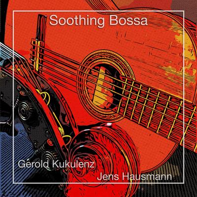 Soothing Bossa By Gerold Kukulenz Chillin' Beats, Jens Hausmann's cover