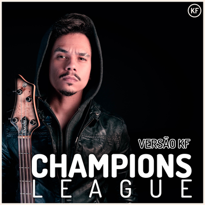 Champions League (Versão KF) By Kleytton Farney's cover