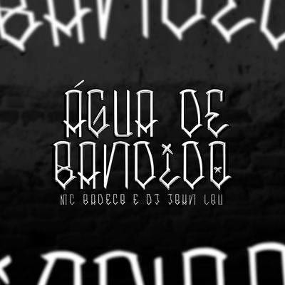 Água de Bandido By John Lou, MC Badeco's cover