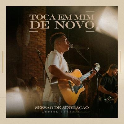 Toca em Mim de Novo - Versão Estendida (Ao Vivo) By Abdiel Arsenio's cover
