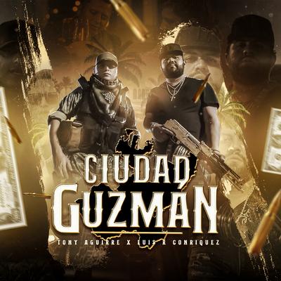 Ciudad Guzmán By Tony Aguirre, Luis R Conriquez's cover