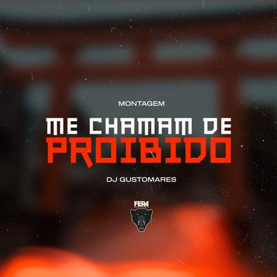 Me Chamam de Proibido By DJ GUSTOMARES's cover