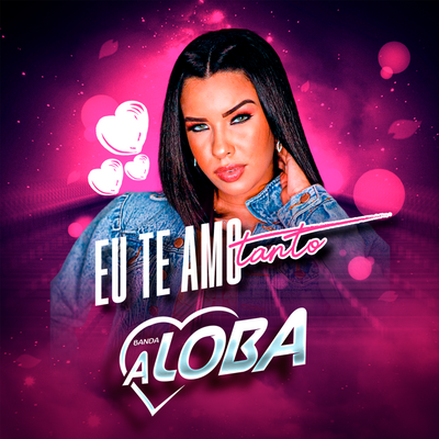 Eu Te Amo Tanto By Banda A Loba's cover