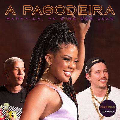 A Pagodeira (Ao vivo) By Marvvila, Pk, Mc Don Juan's cover