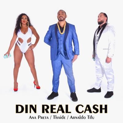 Din Real Cash By Thaíde, Ana Preta, Arnaldo Tifu's cover