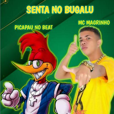 Senta no Bugalu (feat. Mc Magrinho) By Picapau No Beat, Kayque CD's, Mc Magrinho's cover
