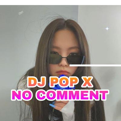 Dj Pop X no Comment By ALIZ JOEZ's cover