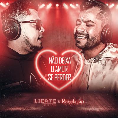 Não Deixa o Amor Se Perder By Lierte Junior, Grupo Revelação's cover