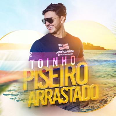 Toinho Piseiro Arrastado's cover