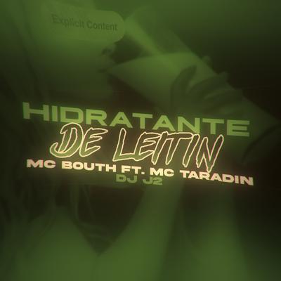 Hidratante de Leitin By MC Bouth, MC Taradin, DJ J2, Tropa da W&S's cover