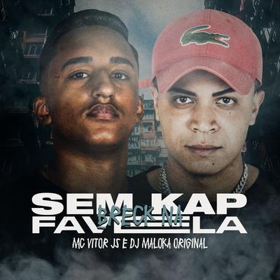 Sem Kap Breck Na Favela By MC Vitor JS, DJ Maloka Original's cover