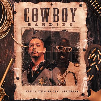 Cowboy Bandido By Mc Toy, abelvolks, WATILA GYN's cover