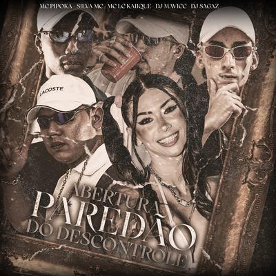 ABERTURA PAREDÃO DESCONTROLE (feat. Silva Mc & DJ Sagaz) By MC LCKaiique, MC Pipokinha, DJ MAVICC, DJ Sagaz, Silva Mc's cover
